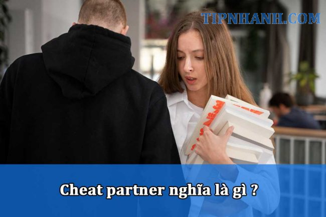 Cheat partner nghĩa là gì ?