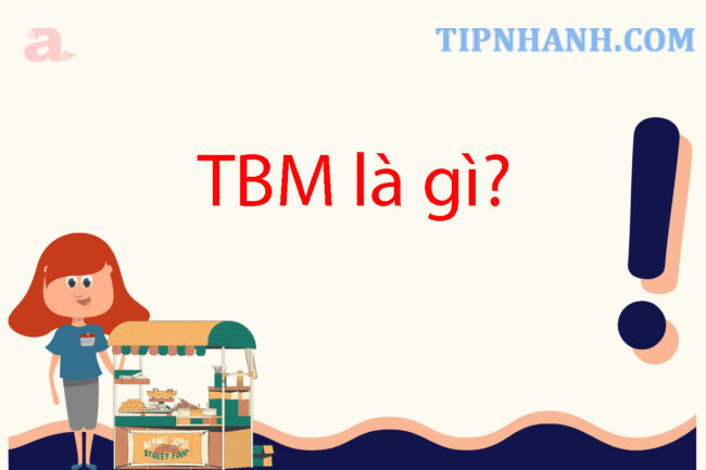TBM là gì?