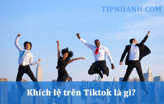 Khích lệ trên Tiktok là gì