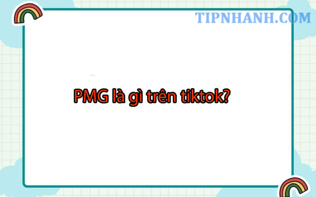 PMG là gì trên Tiktok