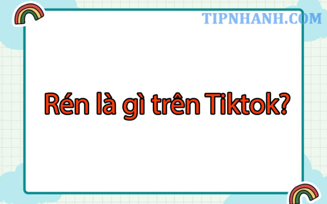 Rén là gì trên Tiktok