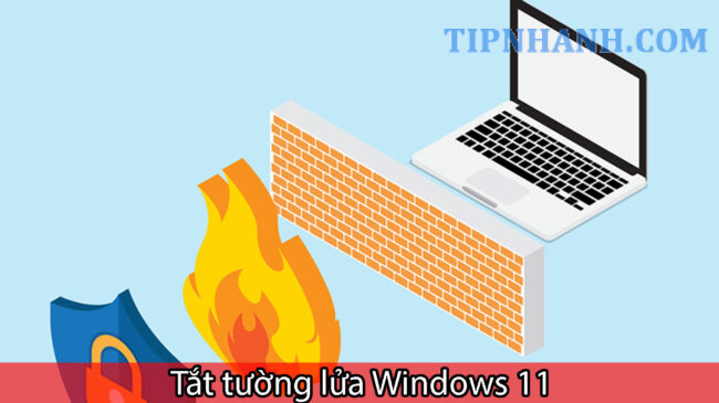 cách tắt tường lửa Windows 11