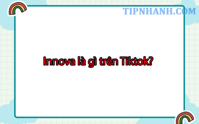Innova là gì trên Tiktok